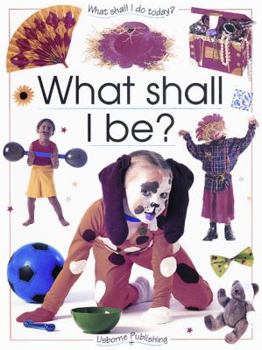 What Shall I Be (What Shall I Do Today? (Paperback)) - Book  of the What Shall I Do Today?