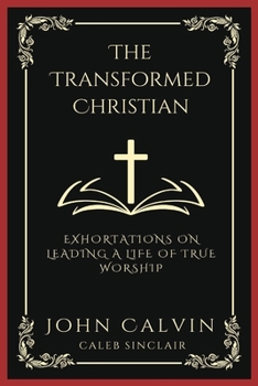 Paperback The Transformed Christian: Exhortations on Leading A Life of True Worship (Grapevine Press) Book