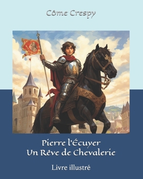 Paperback Pierre l'Écuyer - Un Rêve de Chevalerie [French] Book