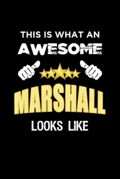 This Is What An Awesome Marshall Looks Like: Personalized Journal With Name Blank Lined Customized Notebook Diary Planner Gifts