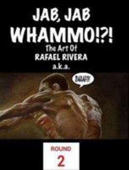 Hardcover Jab, Jab, Whammo !!! The Art Of Rafael Rivera: Round 2 Book