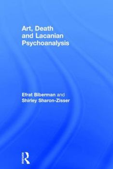 Hardcover Art, Death and Lacanian Psychoanalysis Book