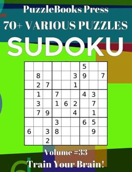 Paperback PuzzleBooks Press Sudoku 70+ Various Puzzles Volume 33: Train Your Brain! Book