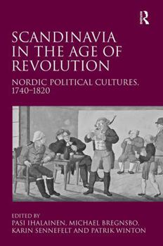 Paperback Scandinavia in the Age of Revolution: Nordic Political Cultures, 1740-1820 Book