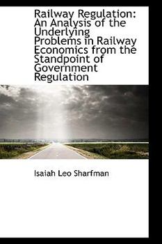 Paperback Railway Regulation: An Analysis of the Underlying Problems in Railway Economics from the Standpoint Book