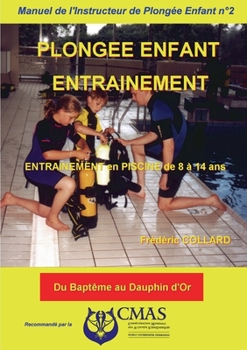 Paperback Manuel de l'Instructeur de Plongée Enfant - Vol.2: ENTRAINEMENT en PISCINE [French] Book