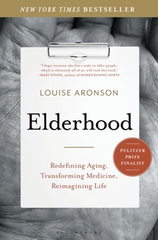 Hardcover Elderhood: Redefining Aging, Transforming Medicine, Reimagining Life Book