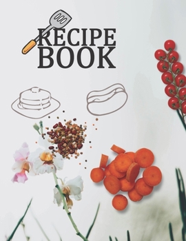 Paperback Recipe Book (Blank). Blank Recipe Book to Write in, Document all Your Special Recipes and Notes for Your Favorite. Collect the Recipes You Love in You Book