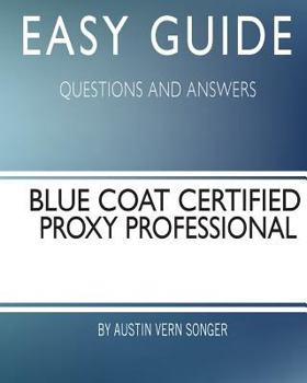 Paperback Easy Guide: Blue Coat Certified Proxy Professional: Questions and Answers Book