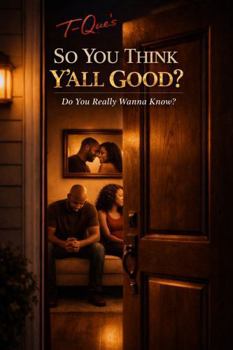 Paperback T-Que's So You Think Y'all Good?: Do You Really Wanna Know? Book