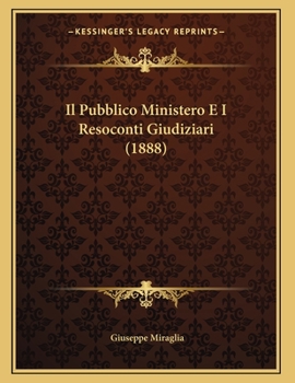 Paperback Il Pubblico Ministero E I Resoconti Giudiziari (1888) [Italian] Book