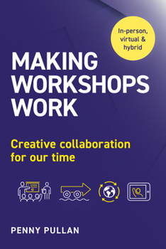 Paperback Making Workshops Work: Creative Collaboration for Our Time Book