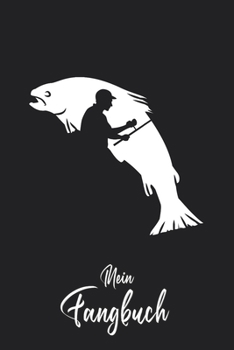 Mein Fangbuch: Angeln Fisch Fischer Silhouette • Angelbuch • Fangbuch zum ausfüllen + Spruchsammlung • 120 Seiten (DIN A5/15x22cm) Glanz Cover • ... Fänge, Angeln Logbuch (German Edition)