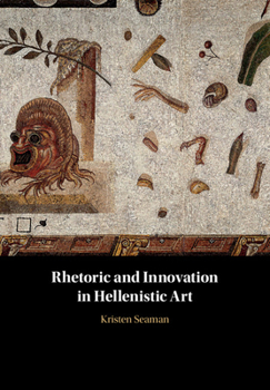 Hardcover Rhetoric and Innovation in Hellenistic Art Book