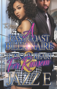 Paperback A East Coast Billionaire Took My Heart For Ransom Book