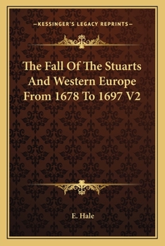 The Fall Of The Stuarts And Western Europe From 1678 To 1697 V2