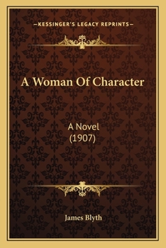 Paperback A Woman Of Character: A Novel (1907) Book