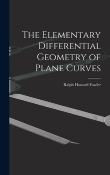 Hardcover The Elementary Differential Geometry of Plane Curves Book