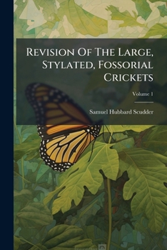 Paperback Revision Of The Large, Stylated, Fossorial Crickets; Volume 1 Book
