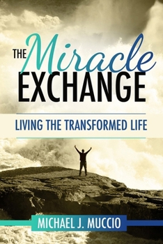 Paperback The Miracle Exchange: Living the Transformed Life Book