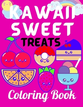 Paperback Kawaii Sweet Treats Coloring Book: Kawaii Coloring Book with Cute Dessert, Cupcake, Donut, Candy, Ice cream, Fruit Easy Coloring Pages for Toddlers, K Book