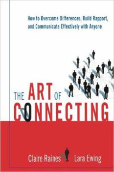 Hardcover The Art of Connecting: How to Overcome Differences, Build Rapport, and Communicate Effectively with Anyone Book