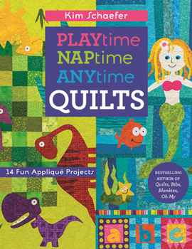 Paperback Playtime, Naptime, Anytime Quilts: 14 Fun Applique Projects Book