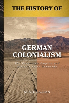The History of German Colonialism: The Forgotten Empire and Africa's First Genocide