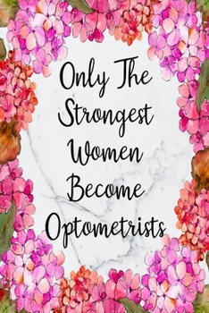 Paperback Only The Strongest Women Become Optometrists: Weekly Planner For Optometrist 12 Month Floral Calendar Schedule Agenda Organizer Book