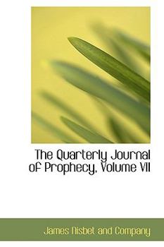 Paperback The Quarterly Journal of Prophecy, Volume VII Book