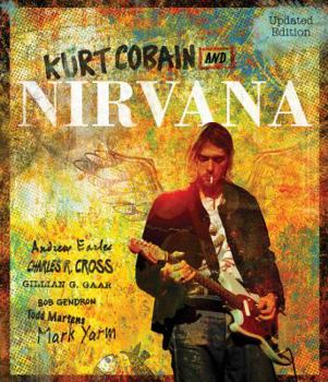Paperback Kurt Cobain and Nirvana - Updated Edition: The Complete Illustrated History Book