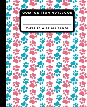 Paperback Composition Notebook: Cute Animal Paw Prints Wide Ruled Notebook Lined School Journal 100 Pages 7.5 x 9.25 Book