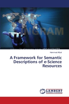 Paperback A Framework for Semantic Descriptions of e-Science Resources Book