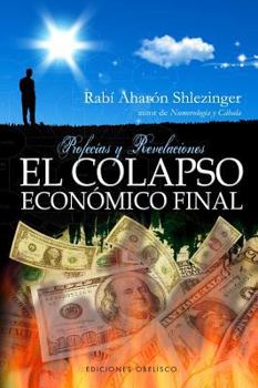Paperback El Colapso Economico Final: Profecias y Revelaciones [Spanish] Book