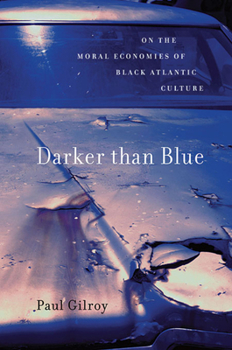 Paperback Darker Than Blue: On the Moral Economies of Black Atlantic Culture Book