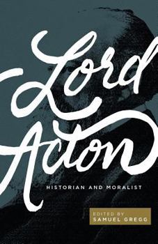 Paperback Lord Acton: Historian and Moralist Book