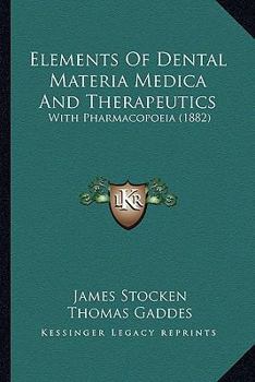 Paperback Elements Of Dental Materia Medica And Therapeutics: With Pharmacopoeia (1882) Book