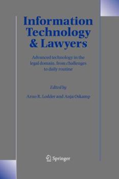 Paperback Information Technology and Lawyers: Advanced Technology in the Legal Domain, from Challenges to Daily Routine Book