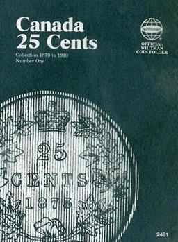 Misc. Official Whitman(r) Coin Folder - Canada Quarters (25 Cents) Collection #1: 1870-1910 Book