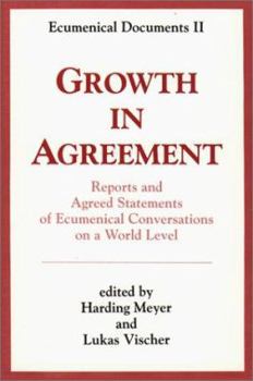 Paperback Growth in Agreement: Reports and Agreed Statements of Ecumenical Conversations on a World Level Book