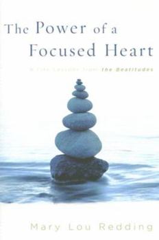 Paperback The Power of a Focused Heart: 8 Life Lessons from the Beatitudes Book