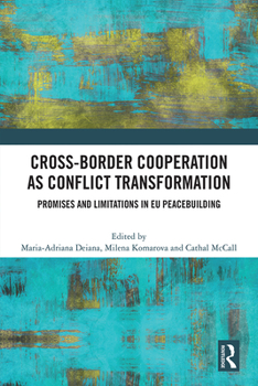 Hardcover Cross-Border Cooperation as Conflict Transformation: Promises and Limitations in EU Peacebuilding Book