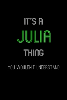 It's A Julia Thing, You Wouldn't Understand: Personalized Notebook Journal With Name Blank Lined Customized Diary Logbook Gifts