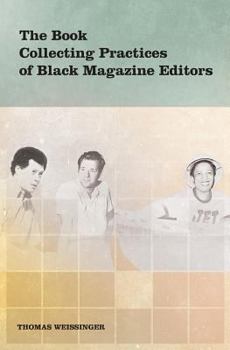 Paperback The Book Collecting Practices of Black Magazine Editors Book