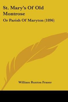 Paperback St. Mary's Of Old Montrose: Or Parish Of Maryton (1896) Book
