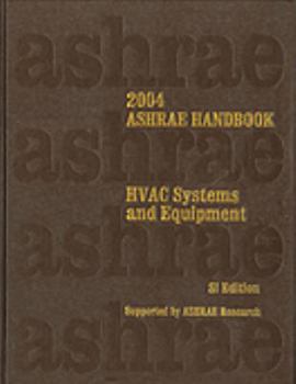Hardcover Heating, Ventilating, and Air-Conditioning: Systems and Equipment: 2004 Ashrae Handbook; SI Edition Book