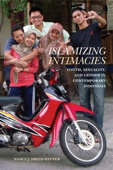 Hardcover Islamizing Intimacies: Youth, Sexuality, and Gender in Contemporary Indonesia Book