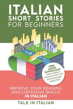 Paperback Italian: Short Stories for Beginners: Improve your reading and listening skills in Italian. Learn Italian with Stories Book