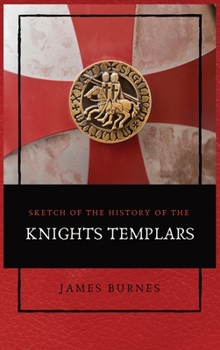 Hardcover Sketch of the History of the Knights Templars: Illustrated [Large Print] Book