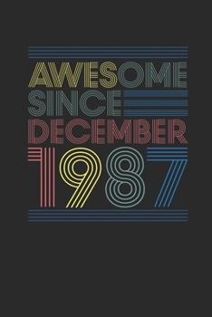 Awesome Since December 1987: Small Lined Notebook (6 X 9 -120 Pages) for 32nd Birthday Gift Idea for Women And Men